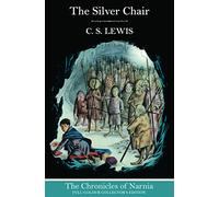 The Silver Chair (Hardback): (The Chronicles of Narnia Book 6)