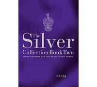 The Silver Collection Book Two: More Anthems for the RSCM Silver Award