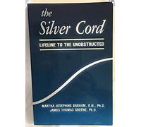 The Silver Cord: The Lifeline to the Unobstructed