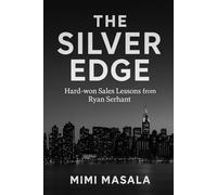 The Silver Edge: Hard-won Sales Lessons from Ryan Serhant