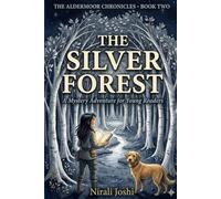 The Silver Forest: A Mystery Adventure for Young Readers (The Aldermoor Chronicles)