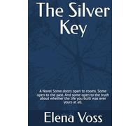 The Silver Key: Some doors open to rooms. Some open to the past. And some open to the truth about whether the life you built was ever yours at all.