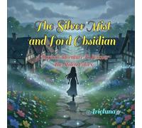 The Silver Mist and Lord Obsidian: A Magical Adventure to Recover the Stolen Colors