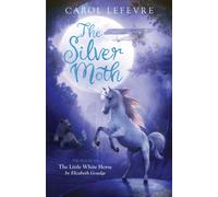 The Silver Moth : Sequel to The Little White Horse