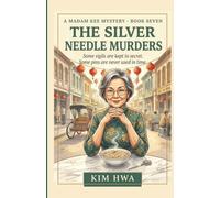 The Silver Needle Murders: A Cozy Asian Culinary Murder Mystery with a Retired Pharmacist Sleuth - The Madam Kee Mysteries, Book 7 (A Madam Kee Mystery)