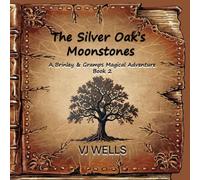 The Silver Oak’s Moonstones: A Brinley & Gramps Magical Adventure Book 2 (Brinley & Gramps Magical Adventures)