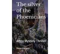 The silver of the Phoenicians: Albox Mystery Thriller