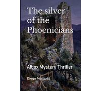The silver of the Phoenicians: Albox Mystery Thriller
