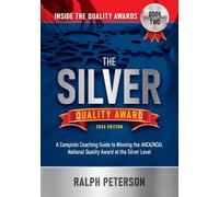 The Silver Quality Award: The Silver Quality Award: A Complete Coaching Guide to Winning the AHCA/NCAl National Quality Award at the Silver Level: 2 (Inside the Quality Awards)