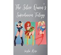 The Silver Queen's Superharem Trilogy