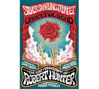 The Silver Snarling Trumpet: The Birth of the Grateful Dead--The Lost Manuscript of Robert Hunter
