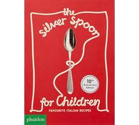 The Silver Spoon for Children: Favourite Italian Recipes
