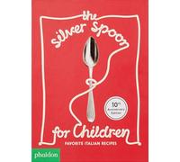 The Silver Spoon for Children New Edition: Favorite Italian Recipes