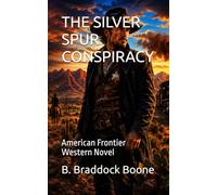 THE SILVER SPUR CONSPIRACY: American Frontier Western Novel