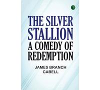 The Silver Stallion: A Comedy of Redemption