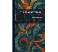 The Silver Stallion: The Works of James Branch Cabell, Storisend Edition