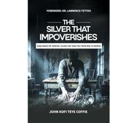 The Silver That Impoverishes: How Greed or Tainted Silver Can Take You From Bad To Worse