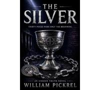 The Silver: Thirty pieces were only the beginning. (The Unseen Truth Series)