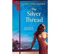 The Silver Thread: A sweeping, masterfully woven tale of enduring love