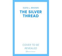 The Silver Thread: A sweeping, masterfully woven tale of enduring love