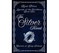 The Silver Thread: Secrets of the Gray Island: 2 (Legends of the Caribbean)