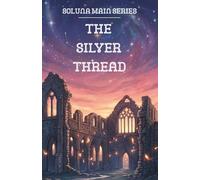 The Silver Thread: Soluna Main Series - Book One