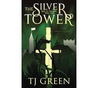The Silver Tower: Arthurian Fantasy: 2 (Rise of the King)