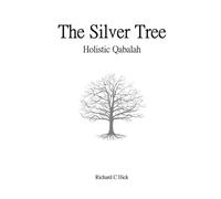 The Silver Tree: Holistic Qabalah