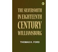 The Silversmith in Eighteenth-Century Williamsburg
