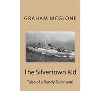 The Silvertown Kid: Tales of a Randy Deckhand