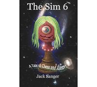 The Sim Six: A Tale of Chess and Aliens