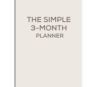 The Simple 3-Month Planner: Daily, Weekly, Budget & Meal Planning in One Easy Organizer