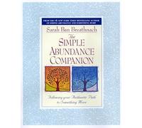 The Simple Abundance Companion: Following Your Authentic Path to Something More