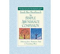 The Simple Abundance Companion: Following Your Authentic Path to Something More