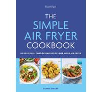 The Simple Air Fryer Cookbook: 80 delicious, cost-saving recipes for your air fryer