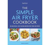 The Simple Air Fryer Cookbook : 80 delicious, cost-saving recipes for your air fryer