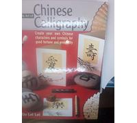 The Simple Art of Chinese Calligraphy: Create Your Own Chinese Characters and Symbols for Good Fortune and Prosperity