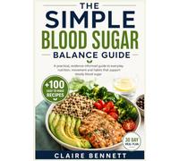 The Simple Blood Sugar Balance Guide: A Practical evidence -informed guide to everyday nutrition, movement and habits that support blood sugar