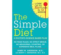 The Simple Diet: A Doctor's Science-Based Plan: No Rigid Rules, No Strict Menus, No Measuring, Counting, or Expensive Meal Plans.