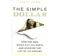 The Simple Dollar: How One Man Wiped Out His Debts and Achieved the Life of His Dreams