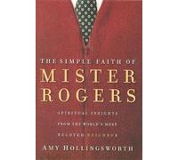 The Simple Faith of Mister Rogers
