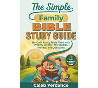 The Simple Family Bible Study Guide: No-Guilt Family Bible Time with Weekly Screen-Free Studies, Prayers, and Questions (Bible Study Essentials)