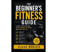 The Simple Fitness Guide: Build Strength, Lose Fat, Stay Consistent (Nutrition Basics)