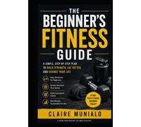 The Simple Fitness Guide: Build Strength, Lose Fat, Stay Consistent (Nutrition Basics)