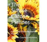The Simple Garden Planner: A Seasonal Gardening Journal Planting