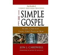 The Simple Gospel: Including Other Essays Exalting Christ's Person and Work