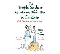 The Simple Guide to Attachment Difficulties in Children