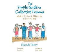 The Simple Guide to Collective Trauma: What It Is, How It Affects Us and How to Help