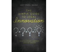 The Simple Guide to Legal Innovation: Basics Every Lawyer Should Know