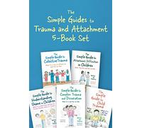 The Simple Guides to Trauma and Attachment 5-Book Set